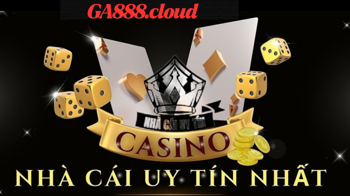 Casino GA888 - Siêu Phẩm Sòng Bạc Đáng Thử Nhất Năm 2025